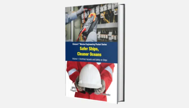 Safer ships, Cleaner Oceans – Electric Hazards And Safety On Ships Vol 1